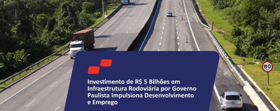 Investimento de R$ 5 Bilhões em Infraestrutura Rodoviária por Governo Paulista Impulsiona Desenvolvimento e Emprego